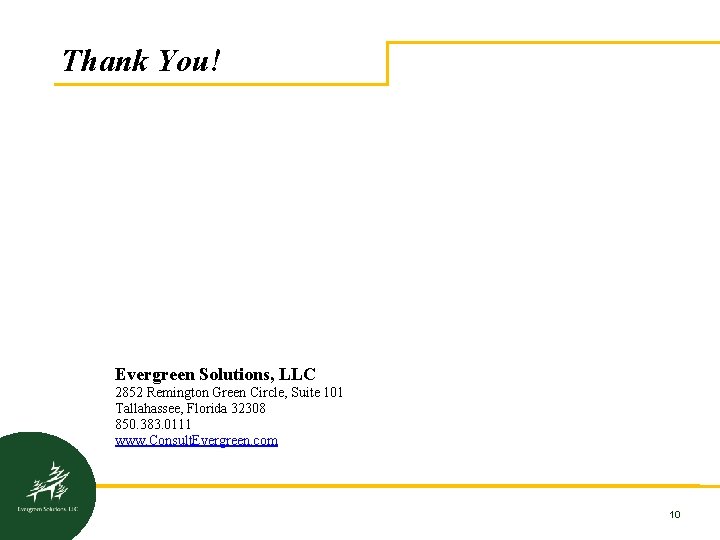 Thank You! Evergreen Solutions, LLC 2852 Remington Green Circle, Suite 101 Tallahassee, Florida 32308