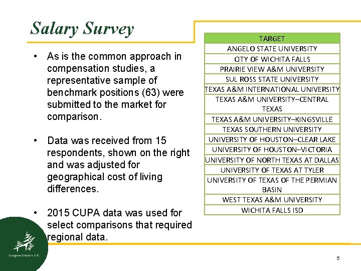 Salary Survey • As is the common approach in compensation studies, a representative sample