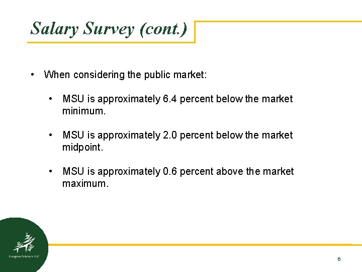 Salary Survey (cont. ) • When considering the public market: • MSU is approximately