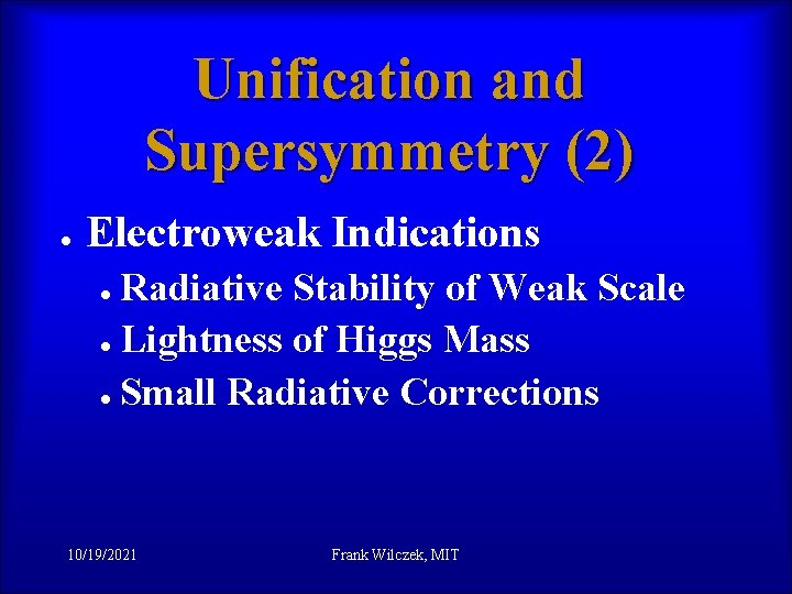 Unification and Supersymmetry (2) l Electroweak Indications l l l Radiative Stability of Weak