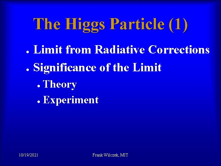 The Higgs Particle (1) l l Limit from Radiative Corrections Significance of the Limit