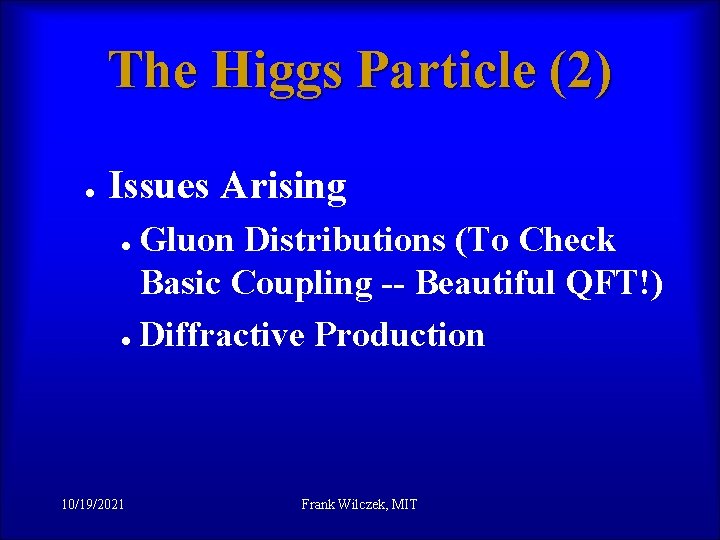 The Higgs Particle (2) l Issues Arising l l 10/19/2021 Gluon Distributions (To Check