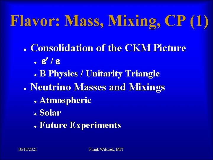 Flavor: Mass, Mixing, CP (1) l Consolidation of the CKM Picture l l l