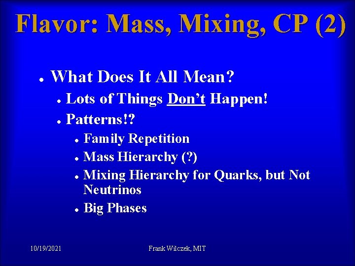 Flavor: Mass, Mixing, CP (2) l What Does It All Mean? l l Lots