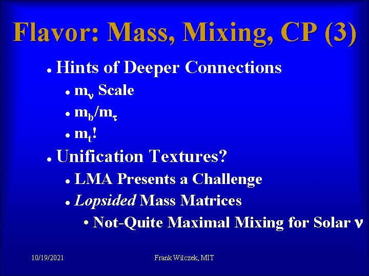 Flavor: Mass, Mixing, CP (3) l Hints of Deeper Connections m Scale l m