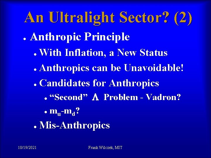 An Ultralight Sector? (2) l Anthropic Principle l l l With Inflation, a New