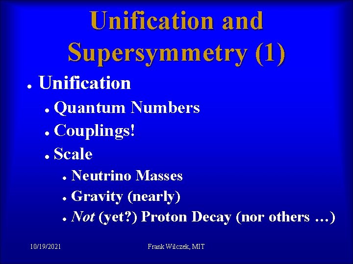 Unification and Supersymmetry (1) l Unification l l l Quantum Numbers Couplings! Scale l