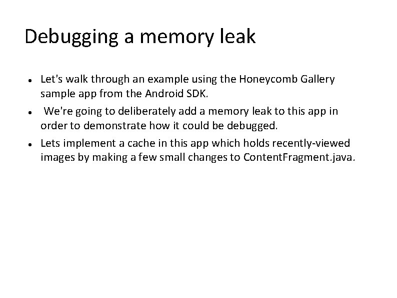Debugging a memory leak Let's walk through an example using the Honeycomb Gallery sample