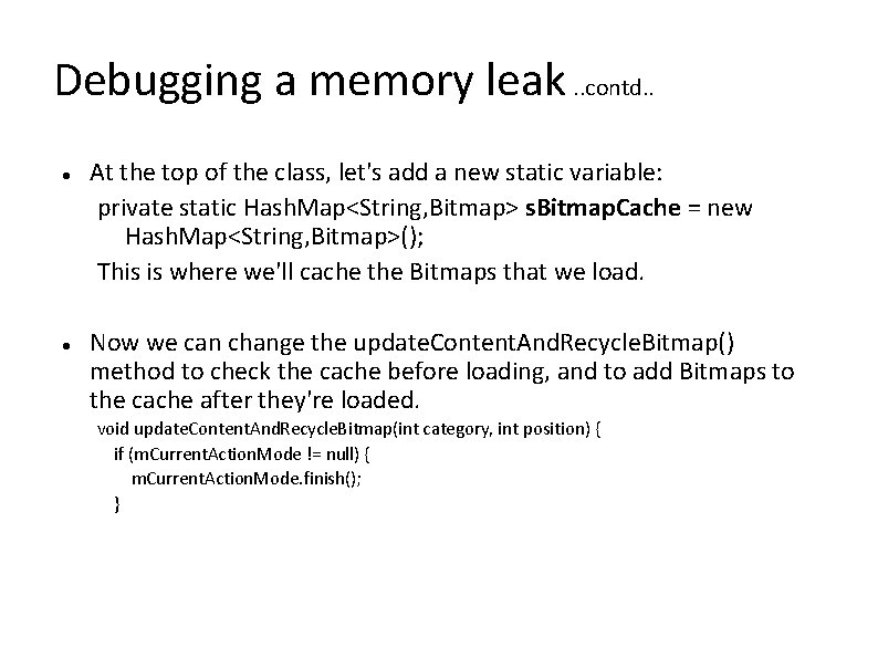 Debugging a memory leak. . contd. . At the top of the class, let's