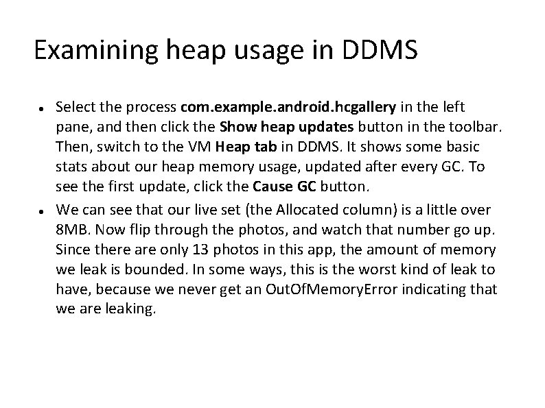 Examining heap usage in DDMS Select the process com. example. android. hcgallery in the