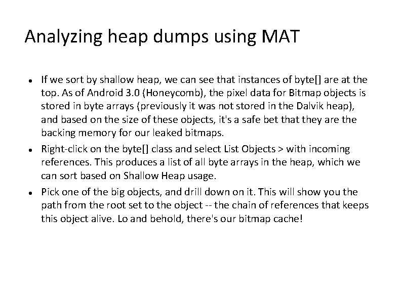 Analyzing heap dumps using MAT If we sort by shallow heap, we can see