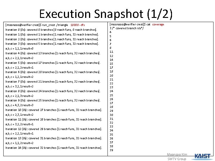 Execution Snapshot (1/2) [moonzoo@verifier crest]$ run_crest. /triangle 10000 -dfs Iteration 0 (0 s): covered