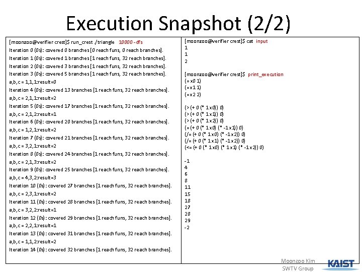 Execution Snapshot (2/2) [moonzoo@verifier crest]$ run_crest. /triangle 10000 -dfs Iteration 0 (0 s): covered