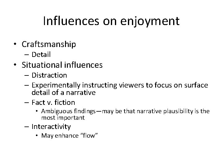 Influences on enjoyment • Craftsmanship – Detail • Situational influences – Distraction – Experimentally