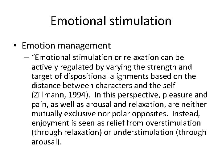 Emotional stimulation • Emotion management – “Emotional stimulation or relaxation can be actively regulated