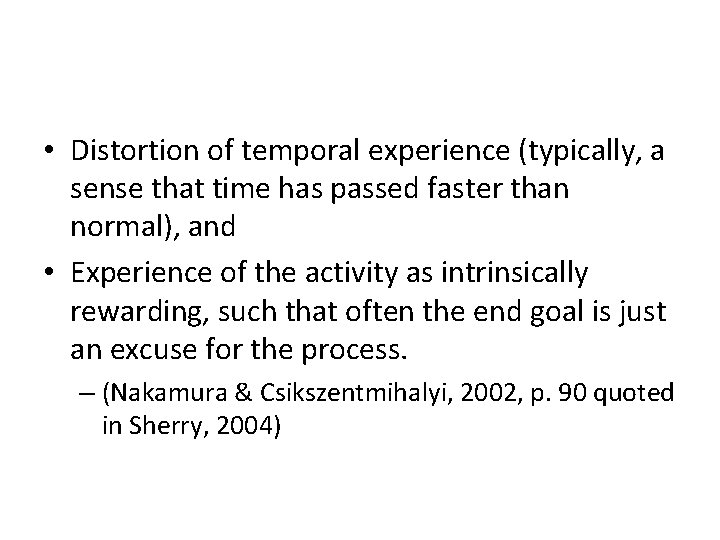  • Distortion of temporal experience (typically, a sense that time has passed faster