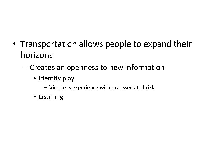  • Transportation allows people to expand their horizons – Creates an openness to