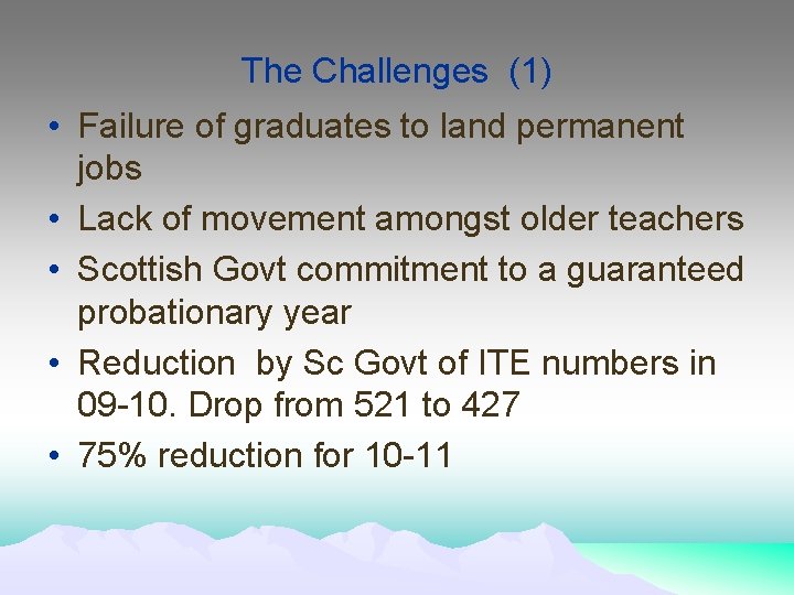 The Challenges (1) • Failure of graduates to land permanent jobs • Lack of