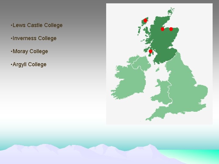  • Lews Castle College • Inverness College • Moray College • Argyll College