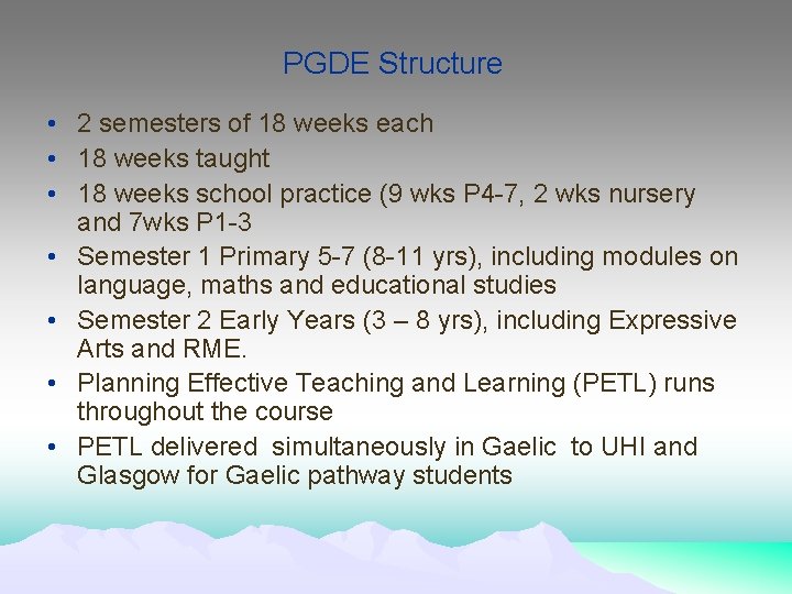 PGDE Structure • 2 semesters of 18 weeks each • 18 weeks taught •