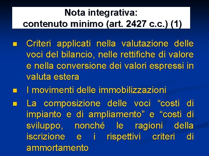 Nota integrativa: contenuto minimo (art. 2427 c. c. ) (1) n n n Criteri