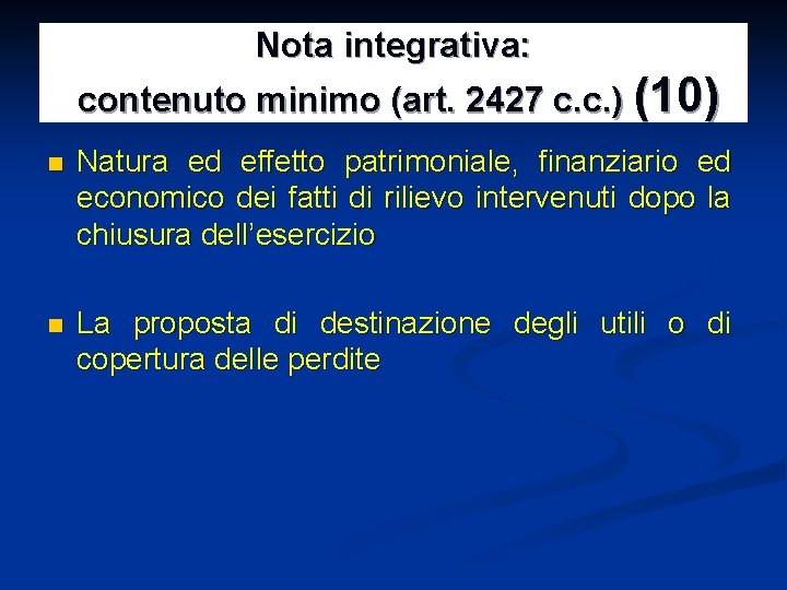 Nota integrativa: contenuto minimo (art. 2427 c. c. ) (10) n Natura ed effetto