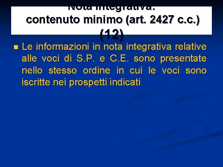 Nota integrativa: contenuto minimo (art. 2427 c. c. ) (12) n Le informazioni in