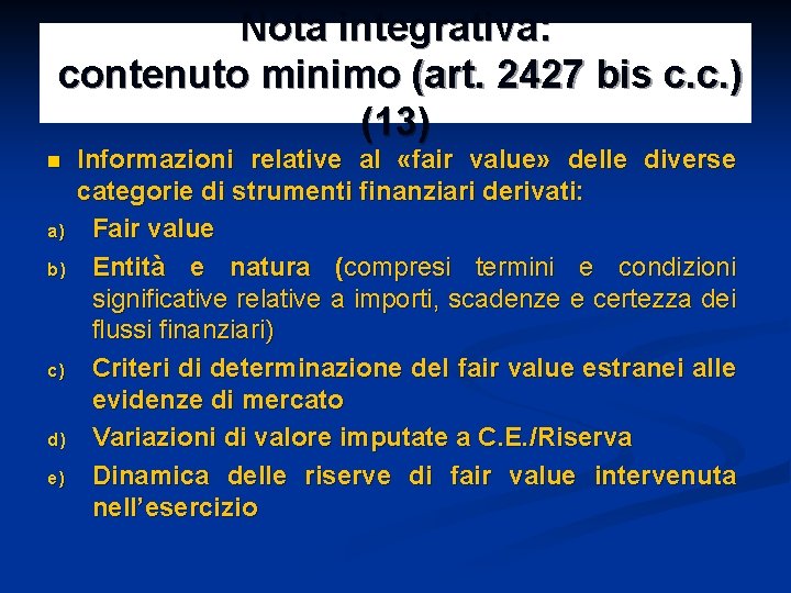 Nota integrativa: contenuto minimo (art. 2427 bis c. c. ) (13) n a) b)