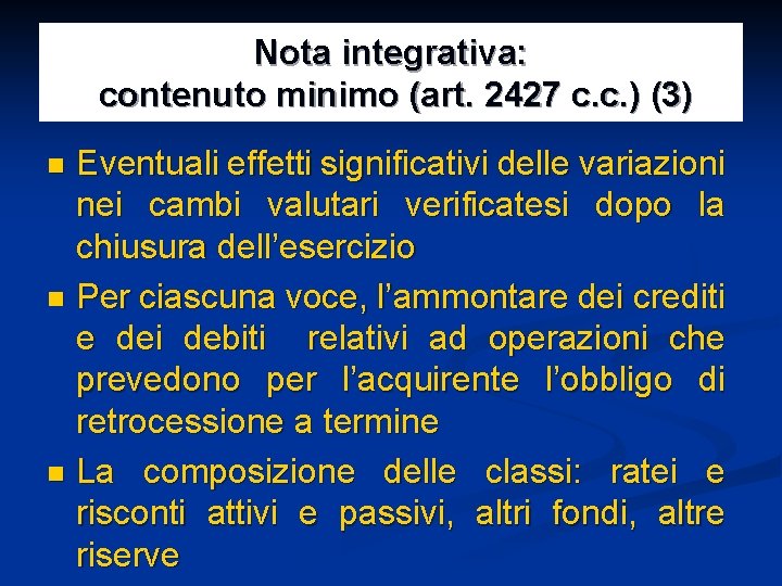 Nota integrativa: contenuto minimo (art. 2427 c. c. ) (3) Eventuali effetti significativi delle