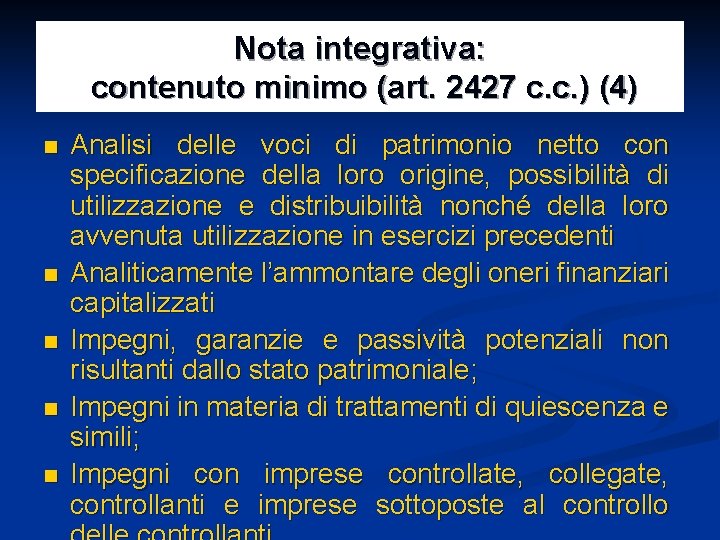 Nota integrativa: contenuto minimo (art. 2427 c. c. ) (4) n n n Analisi