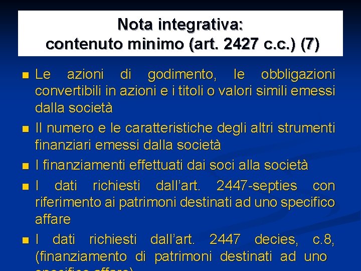 Nota integrativa: contenuto minimo (art. 2427 c. c. ) (7) n n n Le