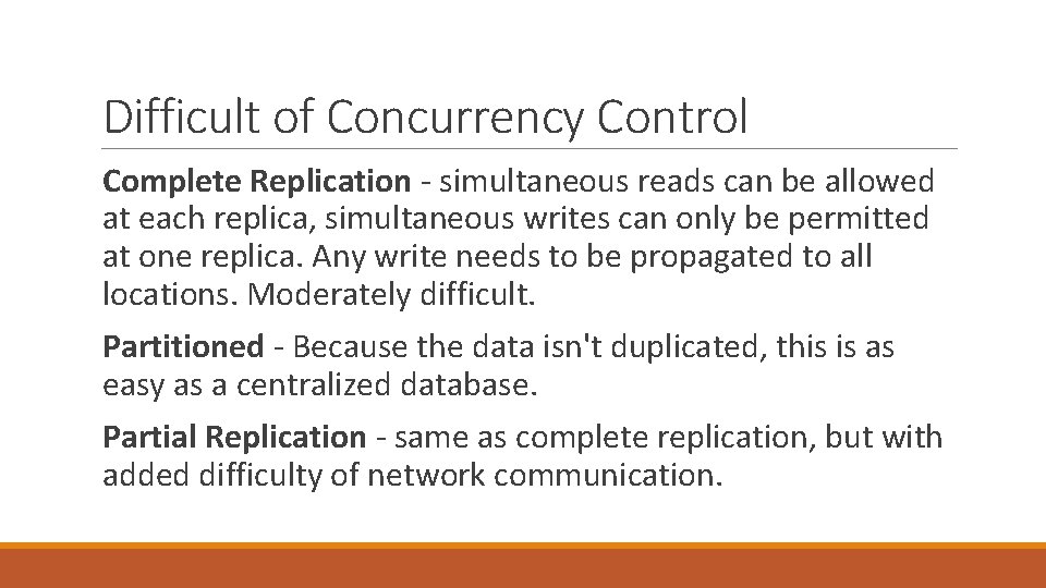 Difficult of Concurrency Control Complete Replication - simultaneous reads can be allowed at each