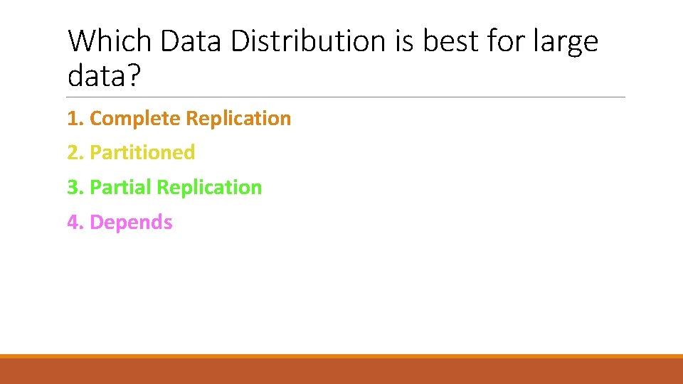 Which Data Distribution is best for large data? 1. Complete Replication 2. Partitioned 3.