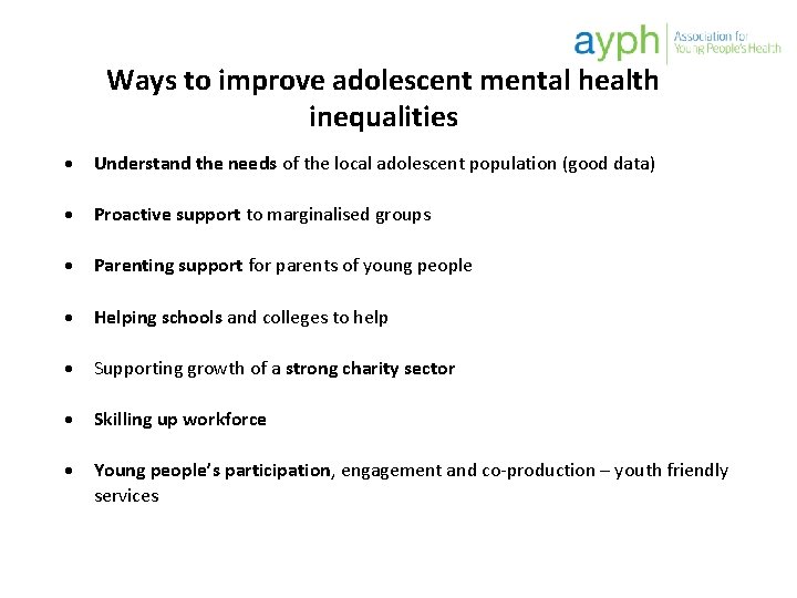 Ways to improve adolescent mental health inequalities Understand the needs of the local adolescent