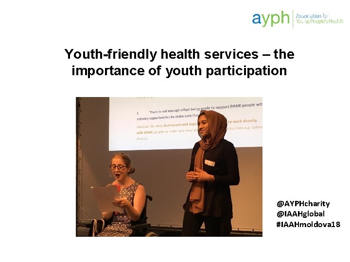 Youth-friendly health services – the importance of youth participation @AYPHcharity @IAAHglobal #IAAHmoldova 18 
