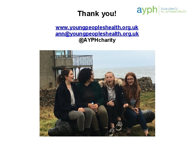 Thank you! www. youngpeopleshealth. org. uk ann@youngpeopleshealth. org. uk @AYPHcharity 