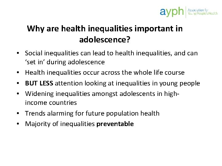 Why are health inequalities important in adolescence? • Social inequalities can lead to health