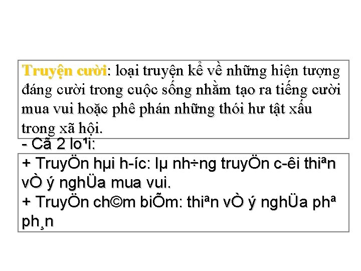 Truyện cười: loại truyện kể về những hiện tượng đáng cười trong cuộc sống