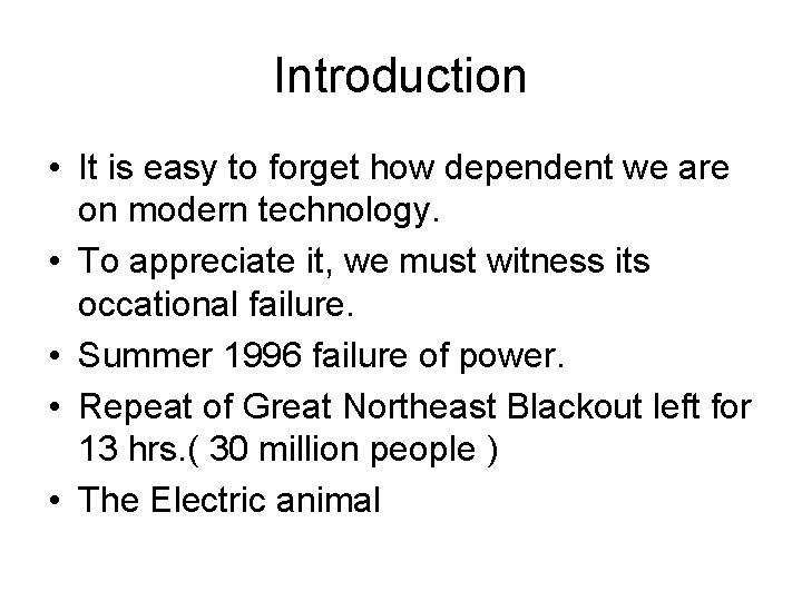 Introduction • It is easy to forget how dependent we are on modern technology.