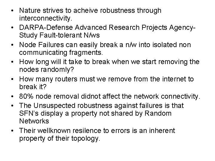  • Nature strives to acheive robustness through interconnectivity. • DARPA-Defense Advanced Research Projects