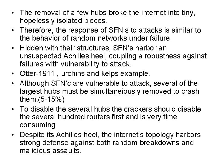 • The removal of a few hubs broke the internet into tiny, hopelessly • The removal of a few hubs broke the internet into tiny, hopelessly