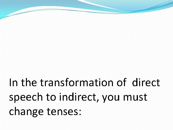 In the transformation of direct speech to indirect, you must change tenses: 