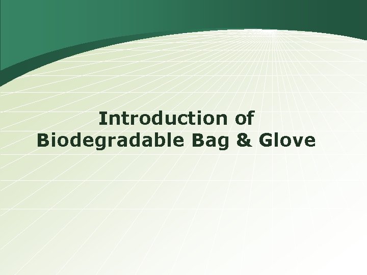 Introduction of Biodegradable Bag & Glove 