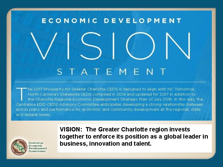 VISION: The Greater Charlotte region invests together to enforce its position as a global