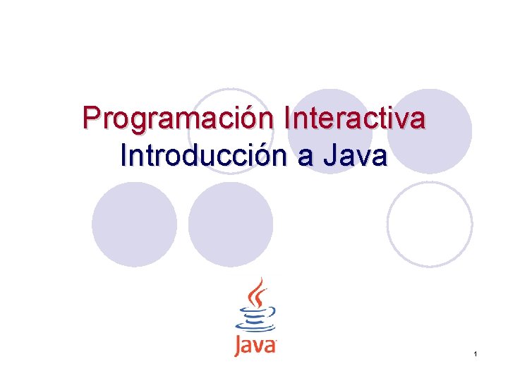 Programación Interactiva Introducción a Java 1 