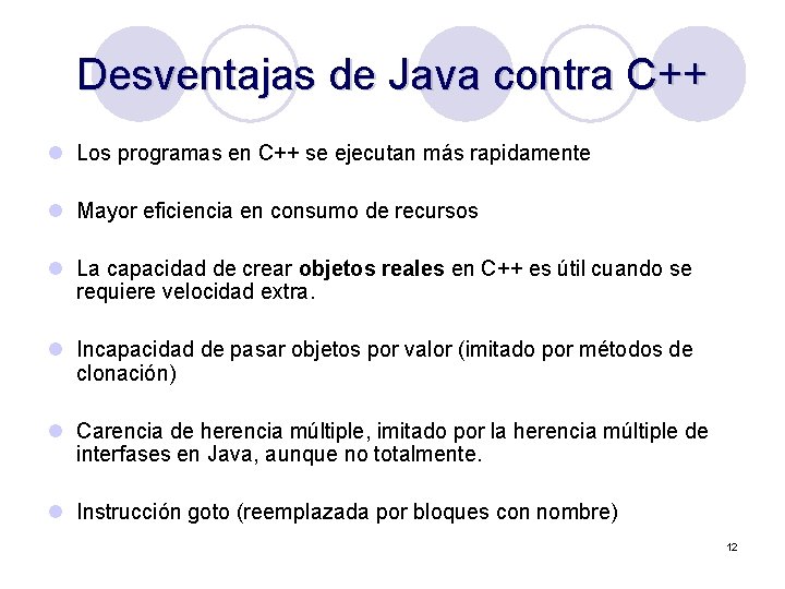 Desventajas de Java contra C++ l Los programas en C++ se ejecutan más rapidamente