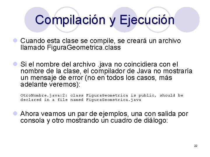 Compilación y Ejecución l Cuando esta clase se compile, se creará un archivo llamado