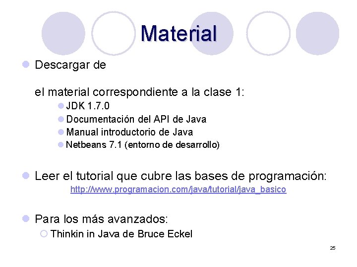 Material l Descargar de el material correspondiente a la clase 1: l JDK 1.