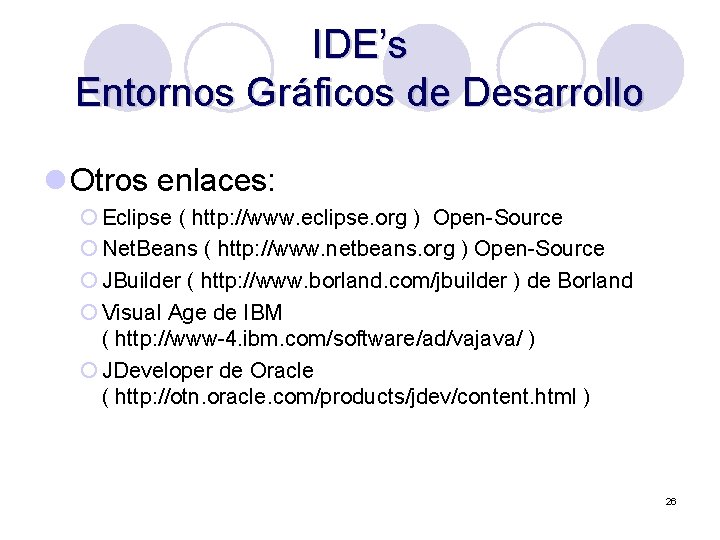 IDE’s Entornos Gráficos de Desarrollo l Otros enlaces: ¡ Eclipse ( http: //www. eclipse.