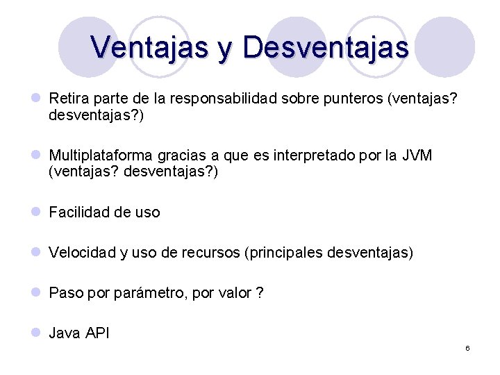 Ventajas y Desventajas l Retira parte de la responsabilidad sobre punteros (ventajas? desventajas? )